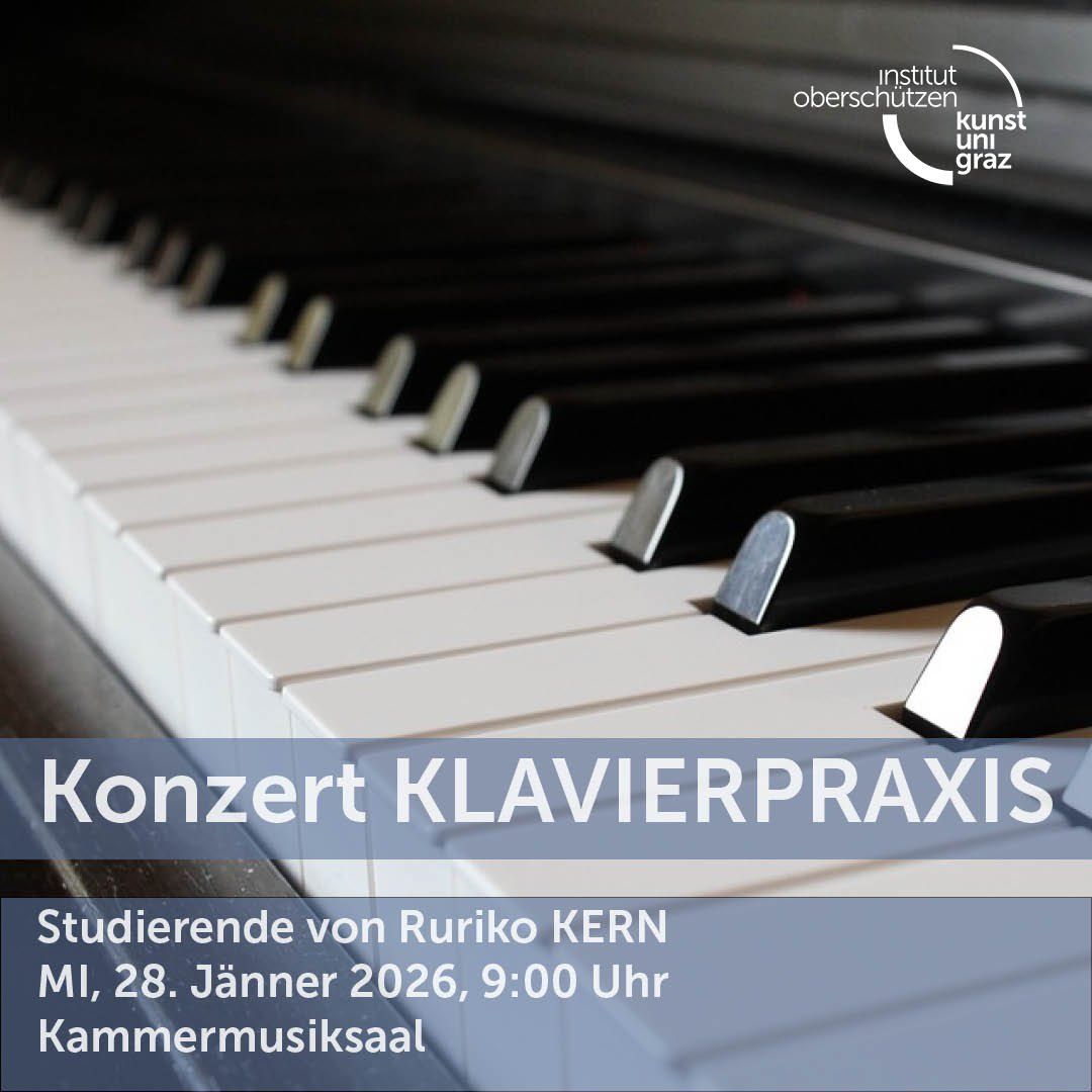 Eine Nahaufnahme von Klaviertasten mit dem Text 'Konzert KLAVIERPRAKSIS', 'Studierende von Ruriko KERN', 'MI, 28. Jänner 2026, 9:00 Uhr' und 'Kammermusiksaal' darunter angezeigt.