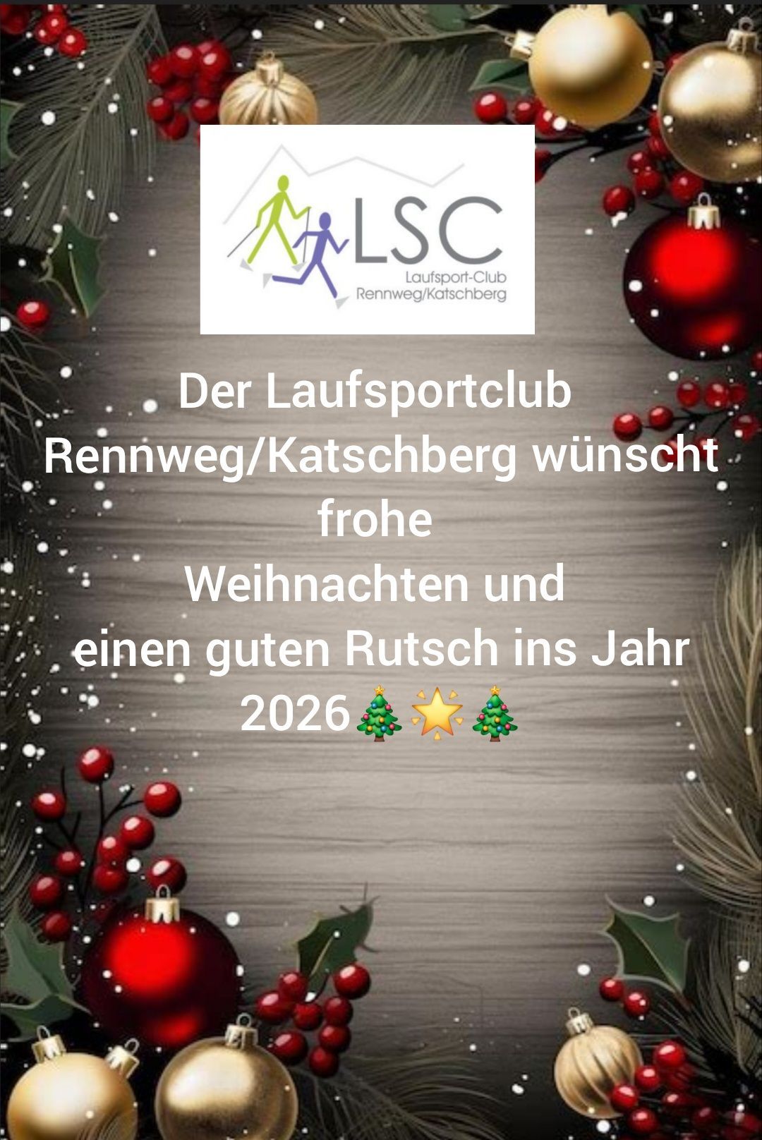 Eine Weihnachtskarte vom LSC Rennweg/Katschberg wünscht frohe Feiertage und einen guten Start ins Jahr 2026. Sie zeigt einen festlichen Hintergrund mit roten Kugeln, Stechpalmenblättern und Schneeflocken. Das Logo des Clubs ist prominent platziert.