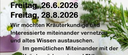 Kräuterstammtisch am Freitag, 26.6.2026 und 28.8.2026, der Kräuterexperten und Interessierte verbindet und Wissen austauscht. Mit der Kräuterpädagogin und FLN-Kräuterexpertin Silvia Winkler erfahren Sie wertvolles Wissen über Kräuteranwendungen.