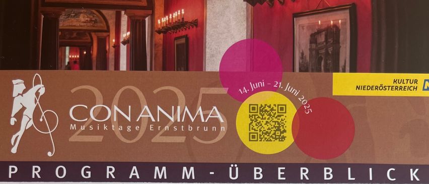 Ein Flyer für CON ANIMA Musiktage Ernstbrunn 2025 zeigt ein Programm von Konzerten vom 14. bis 21. Juni 2025, einschließlich Eröffnungs- und Abschlusskonzerte, Kammermusikabende und Festivalfinale. Die Veranstaltungen finden in der Barockkirche Ernstbrunn und im Schloss Ernstbrunn statt.