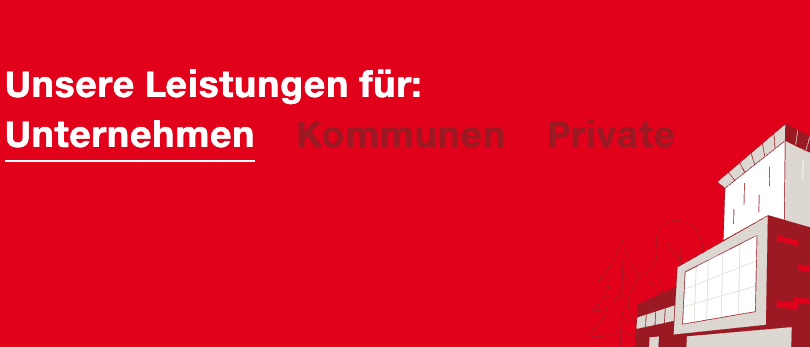 Auf rotem Hintergrund steht 'Unsere Leistungen für: Unternehmen, Kommunen, Privat.' Unten ist eine Gebäudeillustration.