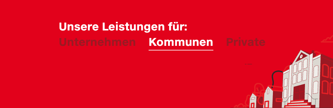 Ein roter Hintergrund zeigt 'Unsere Leistungen für:' gefolgt von 'Unternehmen,' 'Kommunen' und 'Privat.' Unten rechts befindet sich eine Illustration von Häusern.