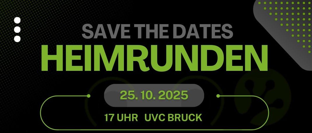 Schwarzes Poster mit grünem Text für Heimspiele im Jahr 2025. Spiele am 25. Oktober, 14. Dezember, mit Zeiten 17, 19, 15 und 17 Uhr, und Austragungsorten UVC Bruck, HIB Volley 5, ATSE Graz 3, VC Hausmannstätten 2.