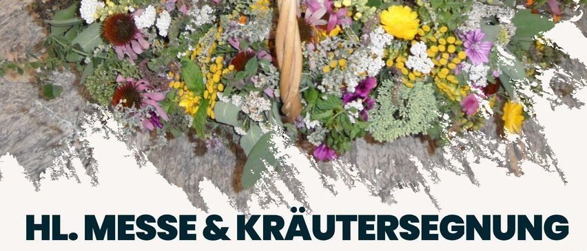 Ein Nahaufnahme eines Korbes, gefüllt mit verschiedenen bunten Blumen, einschließlich Gänseblümchen, Ringelblumen und Sonnenblumen. Das Bild hat einen weißen Hintergrund mit dem Text 'HL. Messe & Krautersegenung' in Grün.