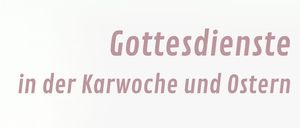 Ein Bild zeigt einen Zeitplan für Palmsonntag und Ostern. Der Palmsonntag beginnt mit einer Prozession um 10:00 Uhr. Am Gründonnerstag findet eine Messe ab 19:30 Uhr statt. Ostersonntag umfasst eine Osternachtfeier um 20:30 Uhr.