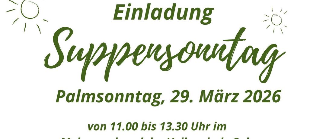 Ein Plakat kündigt einen Suppentag am Palmsonntag, 29. März 2026, von 11:00 bis 13:30 Uhr in der Volksschule Sulz an. Suppenschüsseln mit Petersilie garniert sind auf einem grünen Hintergrund abgebildet.