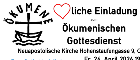 Einladung zum ökumenischen Gottesdienst. Datum: 24. April 2026, 19:00 Uhr. Ort: Neuapostolische Kirche, Hohenstaufengasse 9, Graz. Thema: 'Der Herr ist mein Hirte'. Redner: Esther Handsch, Reiner Hasenaurer, Gerhard Hatzmann. Anfrage zur Teilnahme. Musik vom Chor der Neuapostolischen Kirchengemeinde Graz.