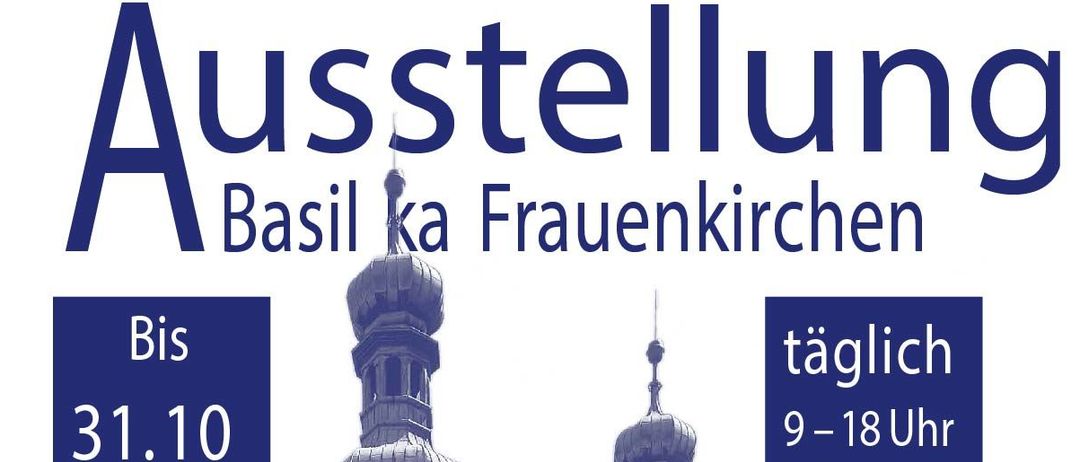 Ein Plakat für die Basilika Frauenkirchen mit einem gotischen Kirchenbild, geöffnet bis 31. Oktober 2025, täglich von 9 bis 18 Uhr, freier Eintritt.