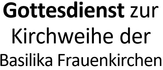 Ein Plakat für einen Gottesdienst in der Basilika Frauenkirchen. Der Gottesdienst findet am Dienstag, 19. November 2025, um 19:00 Uhr statt. Die Veranstaltung wird von den Musikgruppen der Pfarre organisiert.