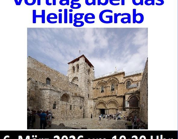 Ein Bild zeigt ein Plakat für einen Vortrag über das Heilige Grab. Das Plakat enthält ein Bild der Grabeskirche und erwähnt Datum und Uhrzeit der Veranstaltung.