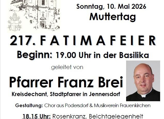 Plakat für das 217. Fatima-Fest in Frauenkirchen, Österreich. Die Veranstaltung beginnt um 19:00 Uhr am Muttertag, 10. Mai 2026, in der Basilika 'Maria auf der Heide.' Geleitet von Pfarrer Franz Brei, präsentiert es einen Chor und einen Musikverein aus Podersdorf.