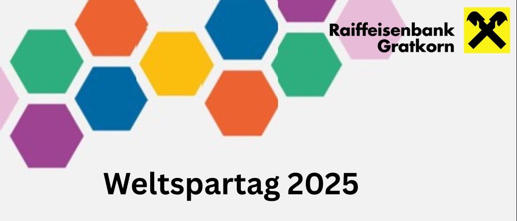 Ein farbenfrohes Sechseckmuster mit dem Text 'Weltspartage 2025' in Fettschrift darunter. Darunter steht in weiß 'Raiffeisenbank Gratko'.