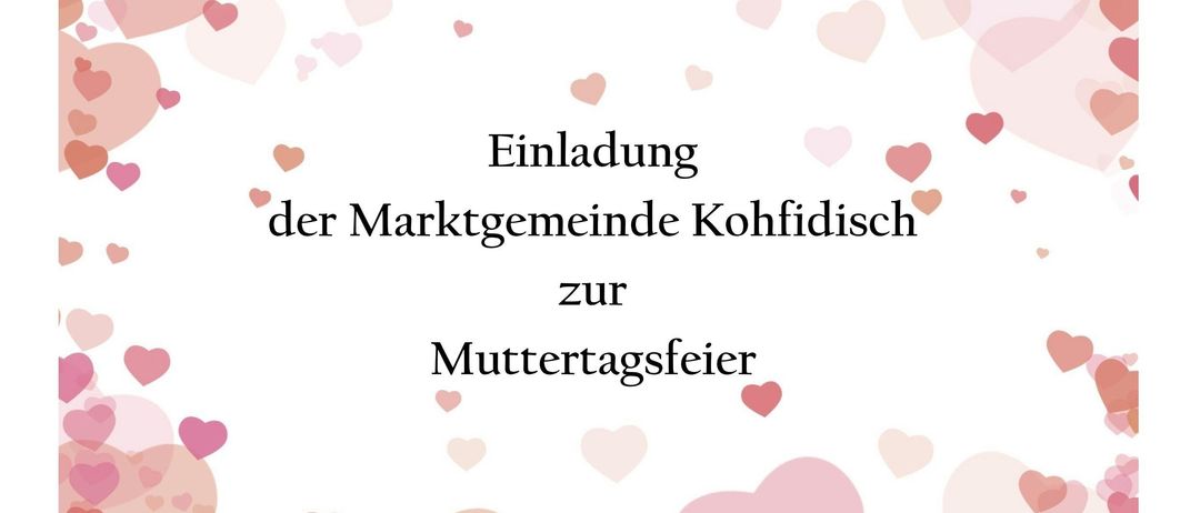 Eine Einladung der Marktgemeinde Kohfidisch zur Muttertagsfeier mit einem herzförmigen Hintergrund.