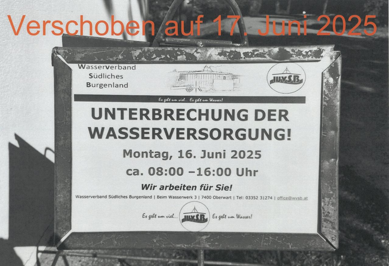 Ein Schild des Wasserverbandes Südliches Burgenland kündigt eine Unterbrechung der Wasserversorgung an. Sie ist für Montag, 16. Juni 2025, von ungefähr 08:00 bis 16:00 Uhr geplant. Der Hinweis befindet sich am Wasserwerk in Oberwart. Kontaktinformationen umfassen eine Telefonnummer und eine E-Mail-Adresse.