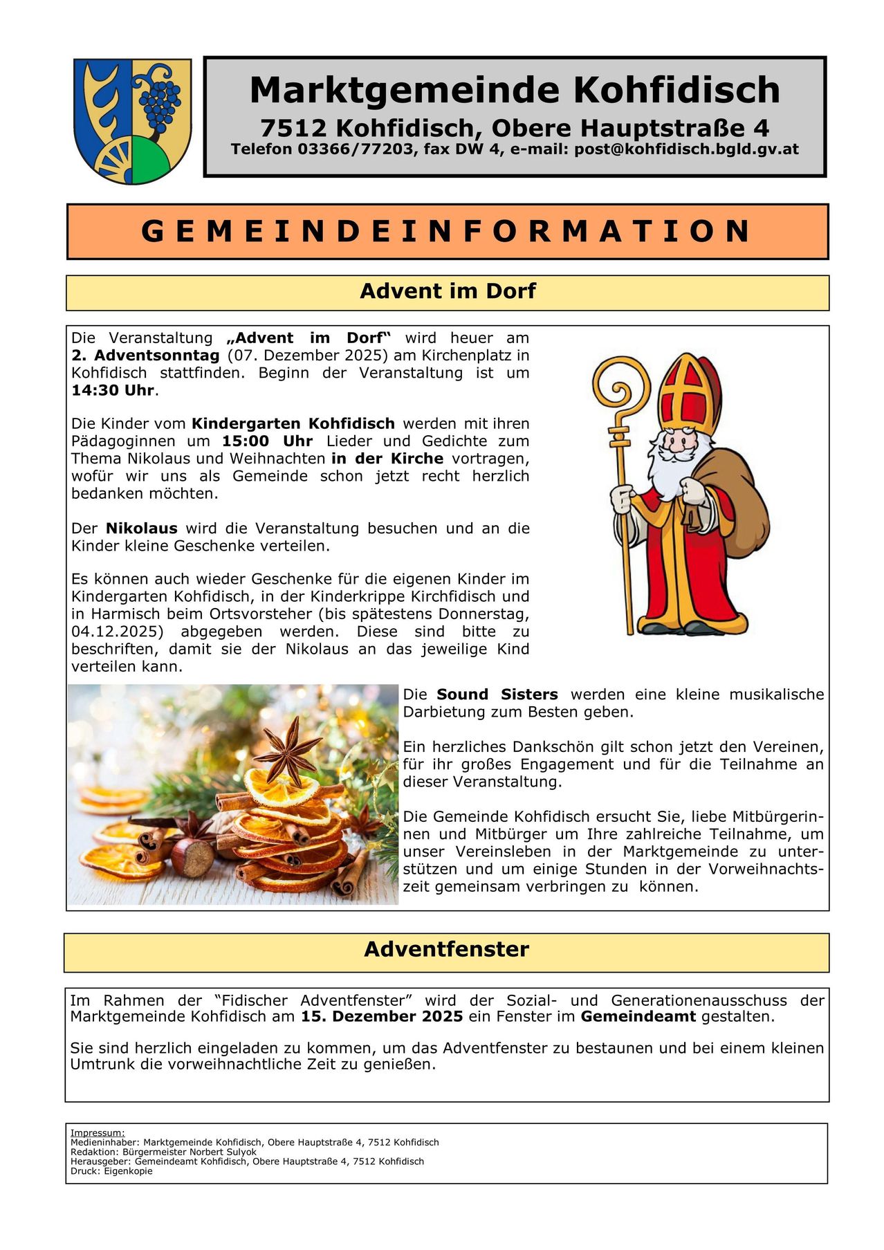 Gemeindeinformation über Advent im Dorf am 07. Dezember 2025 am Kindergartenplatz in Kohfidisch, Beginn um 14:30 Uhr. Kinder erhalten Geschenke von Nikolaus um 15:00 Uhr. Spenden können bis zum 04.12.2025 abgegeben werden. Die Sound Sisters treten auf. Die Gemeinde sucht Helfer für den Markt und zur Unterstützung des Events.