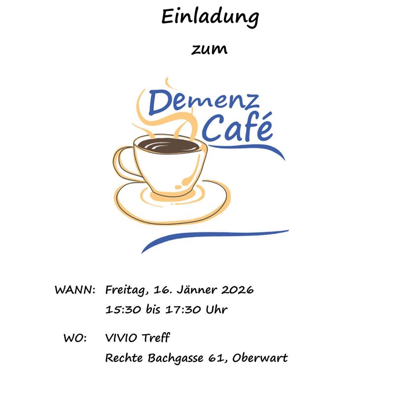 Das Bild zeigt eine Einladung zum DemenZ Cafe. Die Veranstaltung ist für Freitag, 16. Jänner 2026, von 15:30 bis 17:30 Uhr geplant. Der Treffpunkt ist VIVIO Treff in der Rechten Bachgasse 61, Oberwart. Eine Tasse Kaffee ist abgebildet, aus der Dampf aufsteigt.