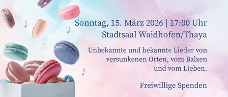 Plakat für die Seelensnack-Veranstaltung mit Kammerchor Albert Reiter am 15. März 2026 um 17:00 im Stadtsaal Waidhofen/Thaya. Es enthält unbekannte und bekannte Lieder von versunkenen Orten, der Liebe und dem Willen. Bunte Macarons schweben um den Text.