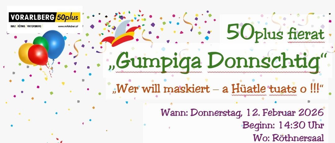 Ein Feierbanner mit 'Gumpigs Donns', 'Wer will maskiert', a Huatle. Datum: Donnerstag, 12., Beginn.