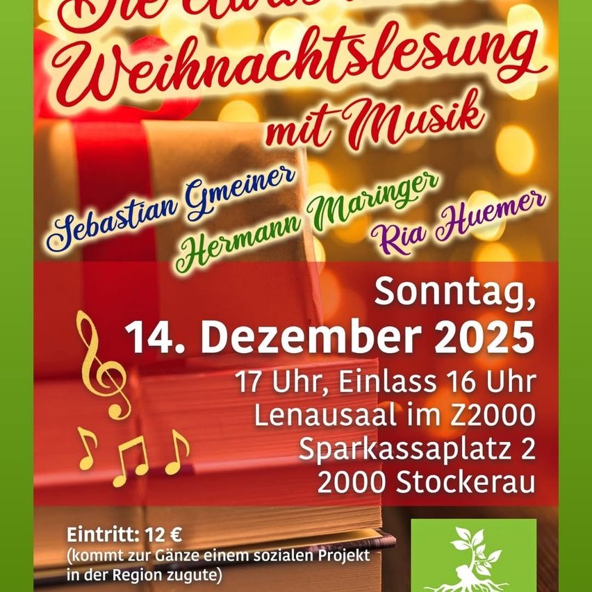 Plakat für Weihnachtslesung mit Musik von Sebastian Gmeinher, Hermann Maringer und Ria Huemer am 14. Dezember 2025 um 17 Uhr. Einlass um 16 Uhr im Lenausaal in Z2000 Sparkassenplatz 2, 2000 Stockerau. Eintritt 12€.