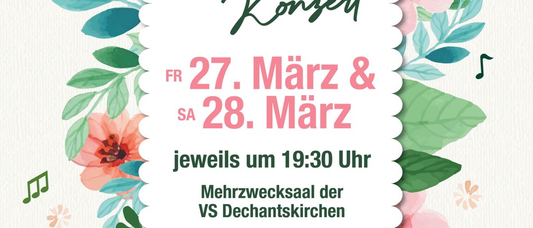 Plakat für ein Frühlingskonzert. Termine: Freitag, 27. März und Samstag, 28. März. Zeit: 19:30 Uhr. Ort: Mehrzwecksaal der VS Dechantskirchen. Dirigent: Stefan Huz. Freier Eintritt.