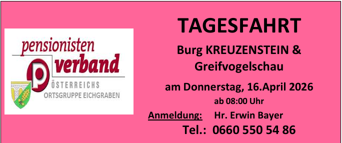 Plakat für eine Tagesfahrt organisiert von Pensionistenverband Osterreichs Ortsgruppe Eichgraben. Ziel: Burg Kreuzenstein und Greifvogelschau. Datum: Donnerstag, 16. April 2026. Anmeldung: Erwin Bayer. Tel: 0660 550 54 86.