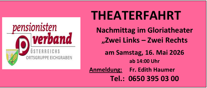 Plakat für eine Theaterfahrt am Samstag, 16. Mai 2026. Das Stück 'Zwei Links - Zwei Rechts' wird im Gloriatheater aufgeführt. Anmeldung bei Fr. Edith Haumer. Tel: 0650 395 03 00.