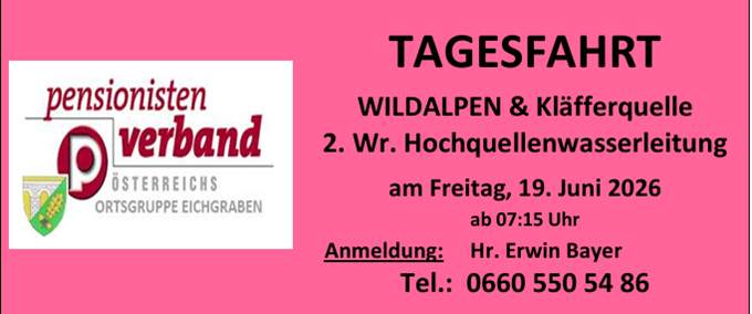 Ein Werbeplakat für eine Tagesfahrt am Freitag, 19. Juni 2026, beginnend um 07:15 Uhr. Veranstaltet von Hr. Erwin Bayer. Die Veranstaltung zeigt die Wildalpen und Klafferquelle. Kontakt: 0660 550 54 86.