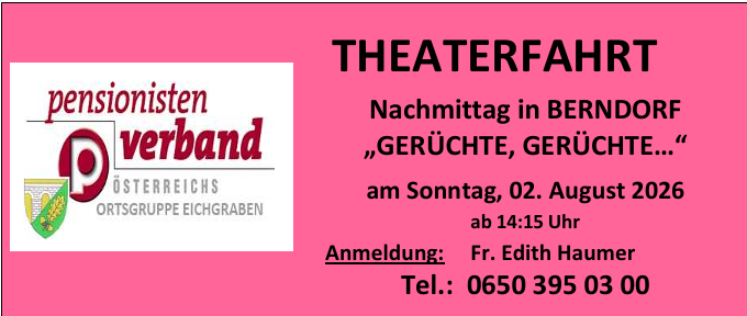 Theaterfahrt in Berndorf am Sonntag, 02. August 2026 ab 14:15 Uhr. Anmeldung: Fr. Edith Haumer Tel.: 0650 395 03 00