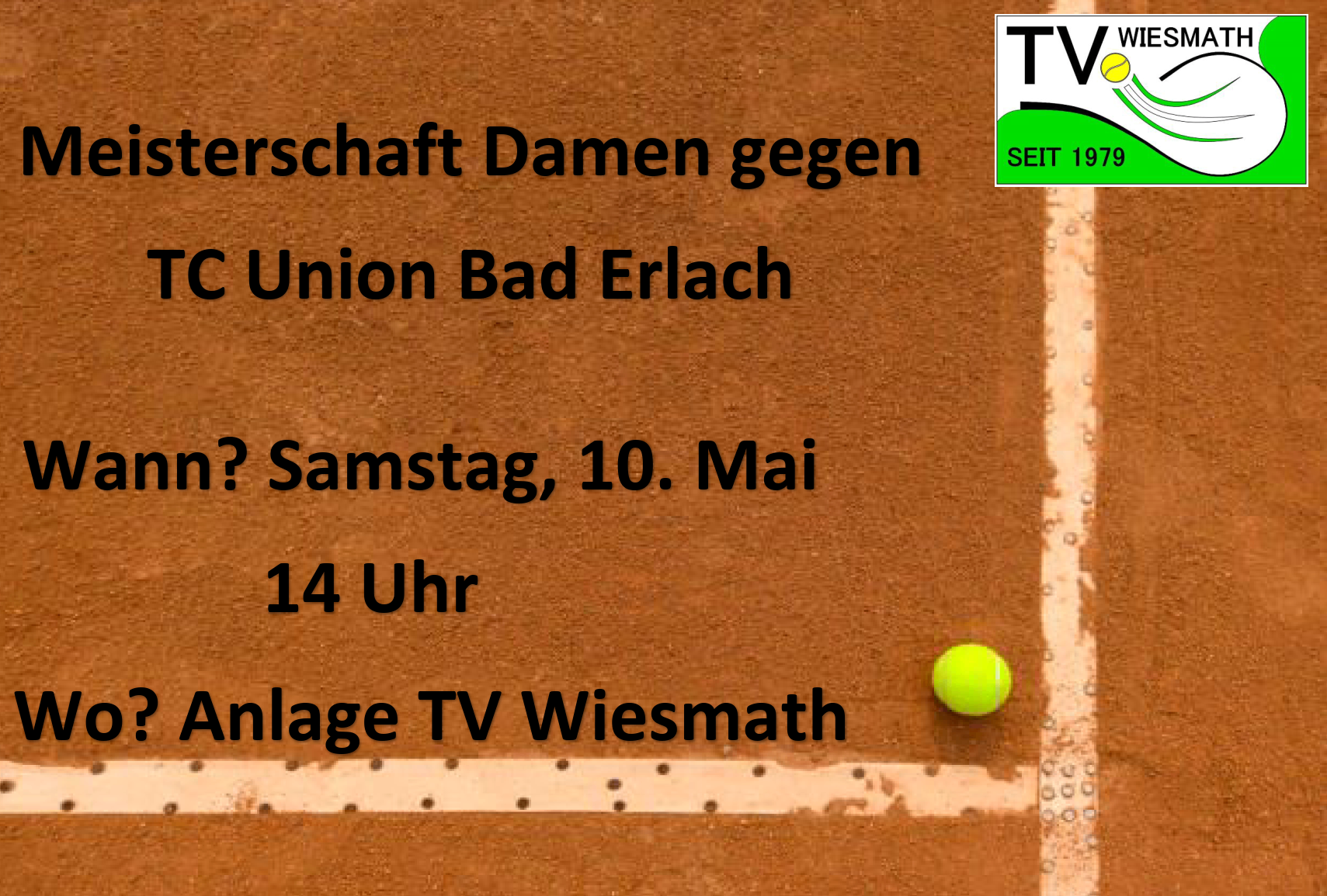Tennisspiel Damen gegen C Union Bad Erlach am Samstag, 10. Mai, um 14 Uhr auf dem Platz von TV Wiesmath.