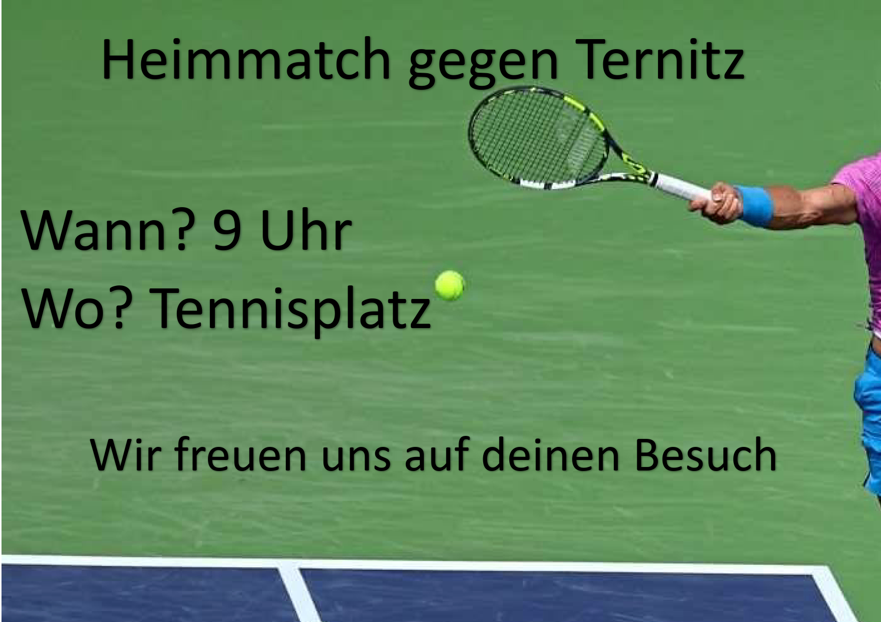Ein Tennismatch gegen Ternitz um 9 Uhr. Ein Tennisschläger ist in der Luft mit einem Tennisball, und der Text ist auf einem grünen Hintergrund.