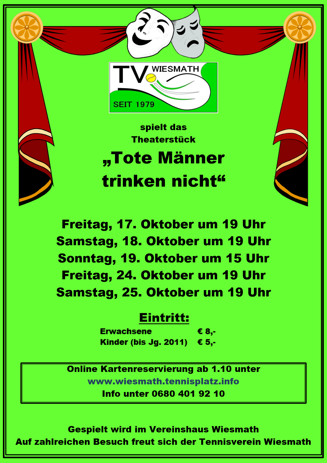 Theaterstück 'Tote Manner Trinken Nicht' am 17., 18., 19., 24. und 25. Oktober. Eintritt: Erwachsene €8, Kinder €5. Kartenreservierung online unter www.wiesmath.tennisplatz.info.