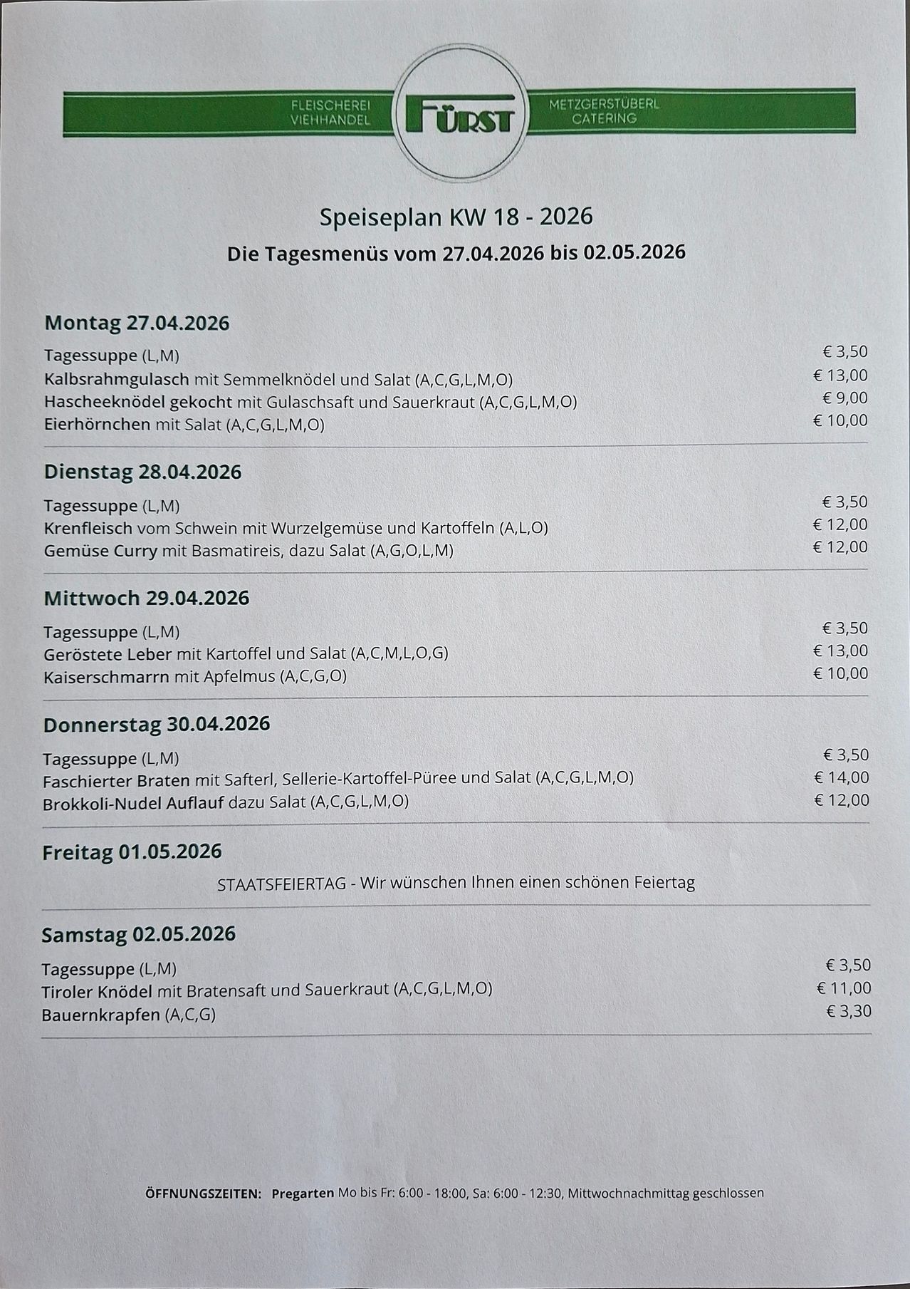 Speiseplan KW 18 - 2026. Die Tagesmenüs vom 27.04.2026 bis 02.05.2026. Montag: Kalbsrahmgulasch mit Semmelknödel und Salat. Dienstag: Gebratenes Schwein mit Wurzelgemüse und Kartoffel. Mittwoch: Geröstete Leber mit Kartoffel und Salat. Donnerstag: Faschierter Braten mit Safferle, Sellerie-Kartoffel-Püree und Salat. Freitag: Staatsfeiertag. Samstag: Tiroler Knödel mit Bratensaft und Sauerkraut.