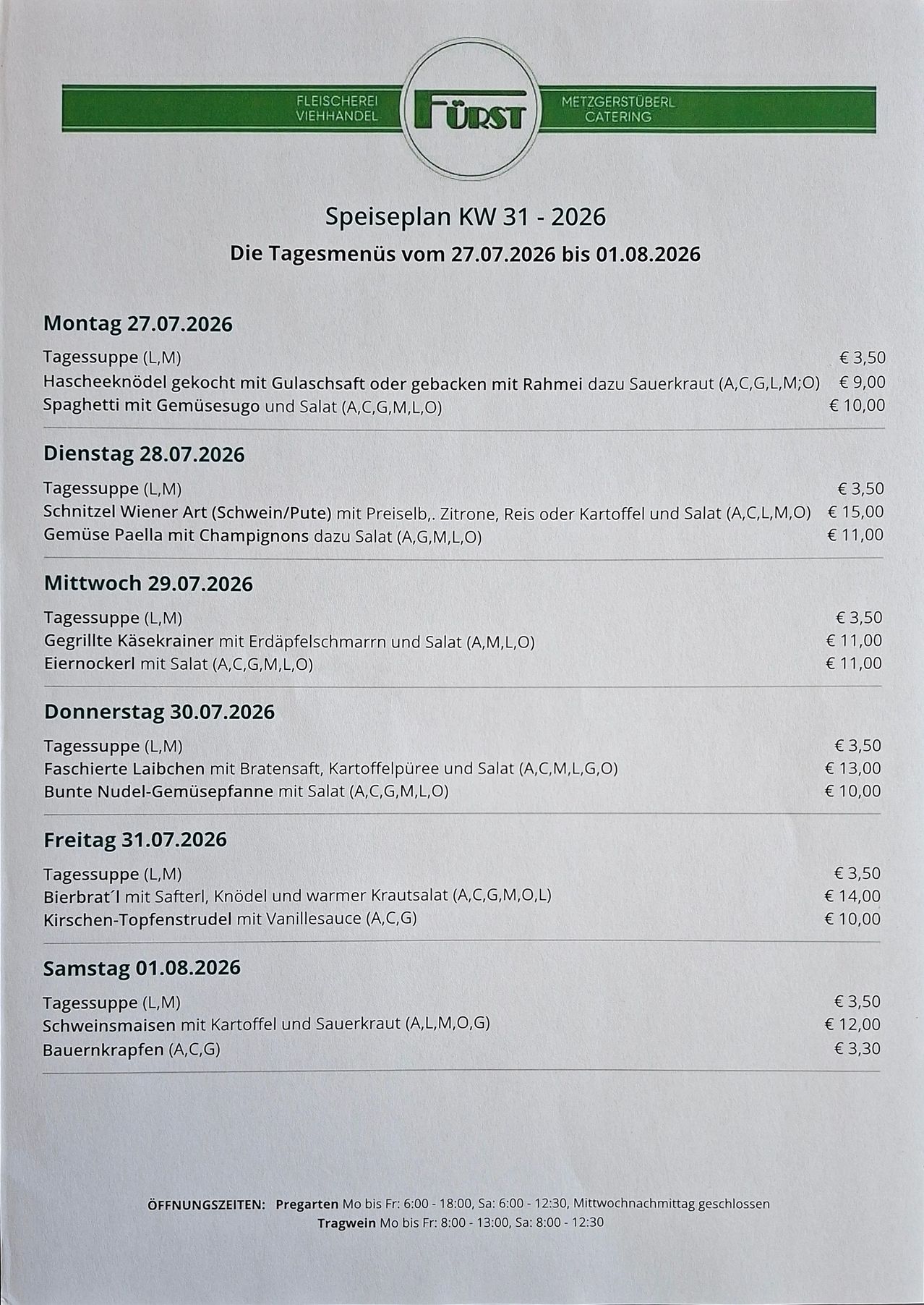 Wöchentliches Menü vom 27.07.2026 bis 01.08.2026. Beinhaltet tägliche Mahlzeiten mit Preisen. Montag: Haschee-Knödel mit Sauerkraut, €9,00; Spaghetti mit Gemüsesauce und Salat, €10,00. Dienstag: Schnitzel Wiener Art mit Zitrone, Reis oder Kartoffeln und Salat, €15,00; Gemüse Paella mit Champignons und Salat, €11,00. Mittwoch: Gegrillte Käsekrainer mit Erdäpfelschmarrn und Salat, €11,00; Eiernockerl mit Salat, €11,00. Donnerstag: Pochierte Eier mit Salat, €13,00; Bunte Nudel-Gemüsepfanne mit Salat, €10,00. Freitag: Bierbratwurst mit Sauerkraut, €14,00; Kirschen-Topfenstrudel mit Vanillesauce, €10,00. Samstag: Schweinsmais mit Kartoffeln und Sauerkraut, €12,00; Bauernkrapfen, €3,30.
