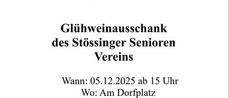 Das Poster kündigt eine Glühweinfeier des Stössinger Seniorenvereins am 5. Dezember 2025 ab 15 Uhr am Dorfplatz an. Das Bild zeigt eine Tasse Glühwein mit Orangenscheibe und Zimt.