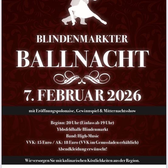 Blindenmarkt Ballnacht am 7. Februar 2026. Beginn um 20 Uhr mit Eröffnungspolonaise, Spiel & Mitternachtsshow. VVK: 15 Euro / AK: 18 Euro (VVK im Genussladen erhältlich). Abendkleidung erwünscht!