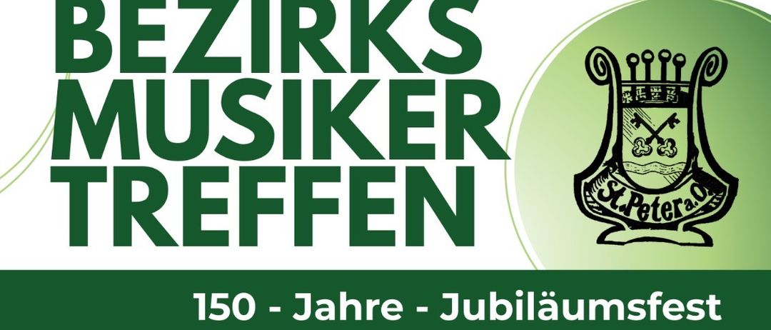 Eine Anzeige für das Bezirksmusiker Treffen, ein 150-jähriges Jubiläumsfest. Veranstaltungen umfassen einen Marsch der Gastkapellen am Freitag, 13. Juni 2025, um 18:00 Uhr und eine Feier im Schulhof der MS St. Peter a.O. am Samstag, 14. Juni 2025, um 16:30 Uhr.