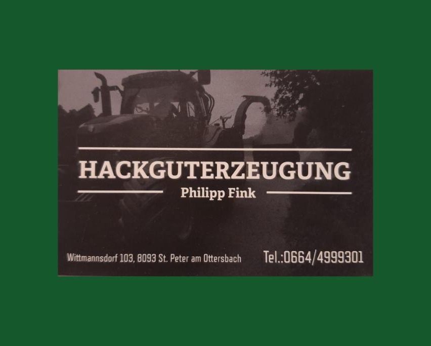 Ein Visitenkarte für Hackguterzeugung Philipp Fink, mit der Adresse Wittmannsdorf 103, 8093 St. Peter am Ottersbach. Die Telefonnummer lautet 0664/4999301. Ein Bild eines Traktors ist abgebildet.