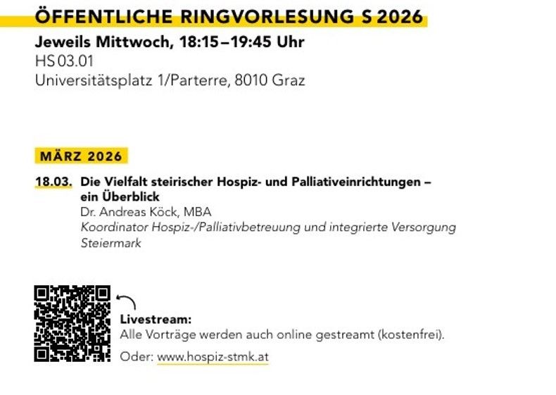 Öffentliche Ringvorlesung im Jahr 2026. Mittwochs von 18:15 bis 19:45 Uhr. Ort: Universitätsplatz 1/Etage, 8010 Graz. Livestream: www.hospiz-stmk.at.