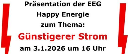 Ein Bild mit einem weißen Hintergrund und roten Blitzen an den Ecken. Es steht 'Präsentation der EEG Happy Energie zum Thema: Günstigerer Strom am 3.1.2026 um 16 Uhr. Ort: Fa. H&P Stone. England: alle Interessierten.'