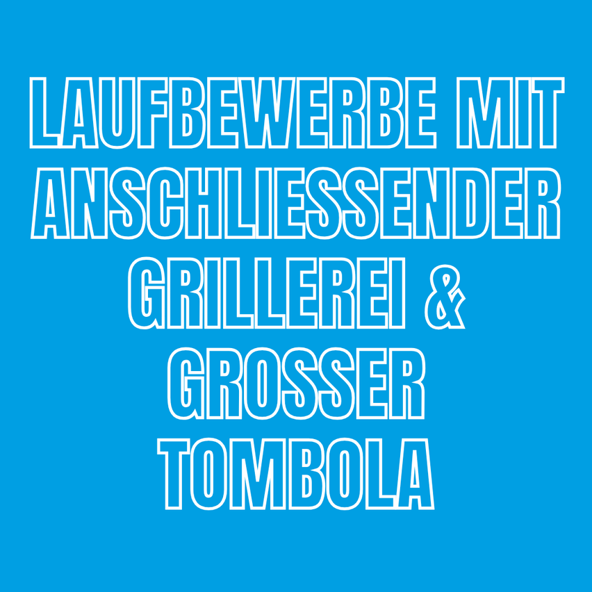 Blaues Poster mit weissem Text, der Laufbewerbe mit anschliessender Grillerei & grosser Tombola ankündigt. Es wirbt für eine Laufveranstaltung mit anschließendem Grillfest und einer großen Tombola.