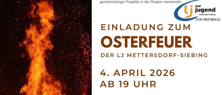 Plakat für Osterfeuer-Veranstaltung. Datum: 4. April 2026. Zeit: 19 Uhr. Ort: Lj Metersdorf-Siebing. Brennholzabholung und -abgabe möglich. Kontaktieren Sie Tobias Gutmann oder Elisabeth Zurk für Details.