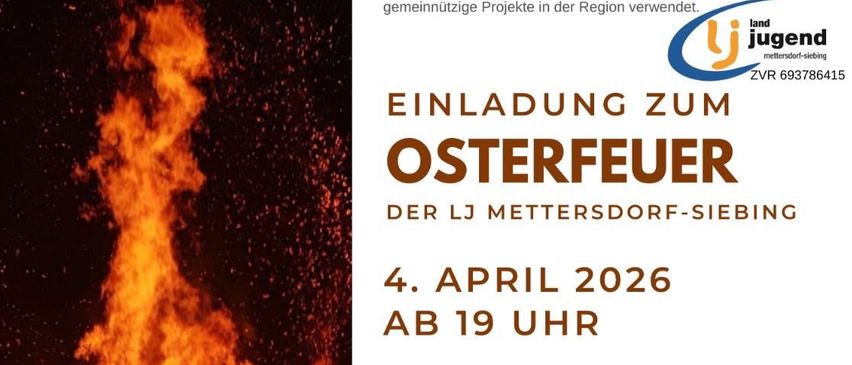 Plakat für Osterfeuer-Veranstaltung. Datum: 4. April 2026. Zeit: 19 Uhr. Ort: Lj Metersdorf-Siebing. Brennholzabholung und -abgabe möglich. Kontaktieren Sie Tobias Gutmann oder Elisabeth Zurk für Details.