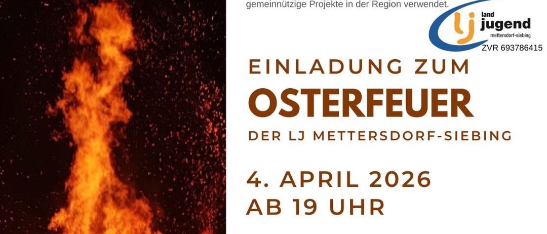 Plakat für Osterfeuer-Veranstaltung. Datum: 4. April 2026. Zeit: 19 Uhr. Ort: Lj Metersdorf-Siebing. Brennholzabholung und -abgabe möglich. Kontaktieren Sie Tobias Gutmann oder Elisabeth Zurk für Details.
