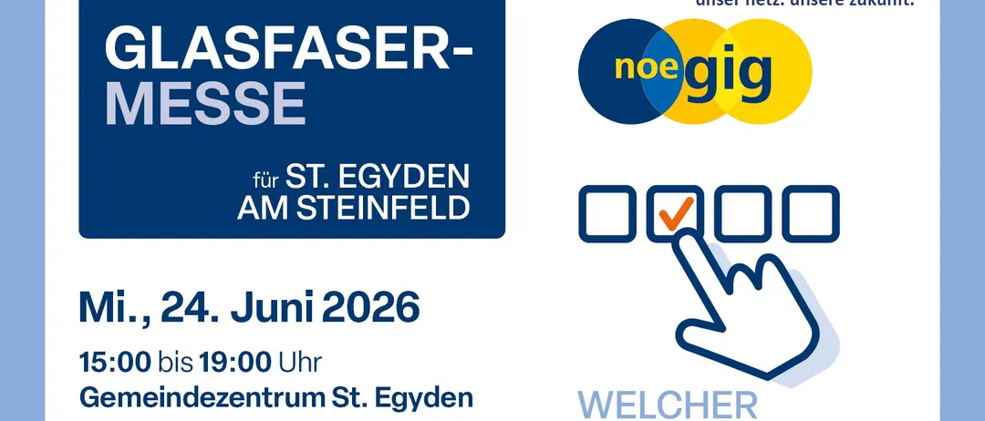 Plakat für eine Glasfaser-Verbindungsveranstaltung in St. Egyden am Steinfeld. Datum: 24. Juni 2026, bis 19:00 Uhr. Ort: Zentrum von St. Egyden. Adresse: Egyplatz 1, 2731 St. Egyden am Steinfeld. Website: www.noegig.at/an.
