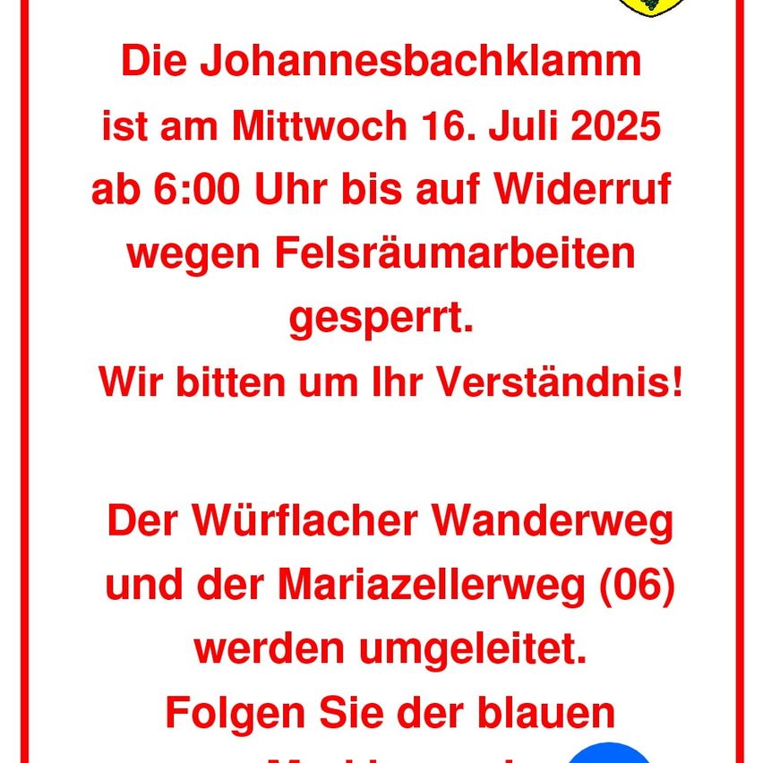 Die Johannesbachklamm ist am Mittwoch, 16. Juli 2025, ab 6:00 Uhr bis auf Widerruf wegen Brückenarbeiten gesperrt. Wir bitten um Ihr Verständnis!