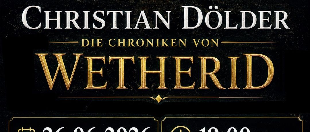 Poster für eine Lesung mit Christian Dolder aus den Chroniken von Wetherid am 26.06.2026 um 19:00 Uhr. Es zeigt einen Mann im Anzug mit einem Fantasy-Hintergrund.