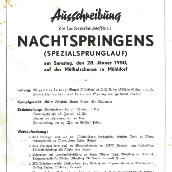 Eine Ankündigung der Landesverbandsoffenen Nachtspringens (Sondersprunglauf) am Samstag, den 28. Januar 1950, auf der Mühltalschanze in Mühldorf. Allgemeine Leitung durch die Mühldorf-Gruppe D.S.L.B. des Sportclubs Mühldorf, geleitet von Dr. Ferdinand Krobath. Der Wettkampf beginnt um 12 Uhr, der Start des Sprunglaufs um 20 Uhr. Der Wettbewerb endet um 23 Uhr, im Gasthof Weber. Die Sprungschanze befindet sich auf der Mühltalschanze, mit einer Höhe von 45 Metern.