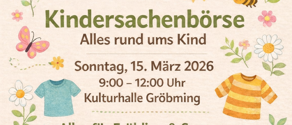 Plakat für Kindersachenbörse. Veranstaltung am Sonntag, 15. März 2026 von 9:00 bis 12:00 Uhr in der Kulturhalle Gröbming. Event für Frühling und Sommer mit Kleidung, Kaffee und Küche für eine gemütliche Stimmung. Kontakt per E-Mail oder WhatsApp.