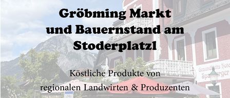 Grobming Markt und Bauernstand am Stoederplatz. Köstliche Produkte von regionalen Landwirten und Produzenten. Nächster Termin: Freitag, 19.06.2026.