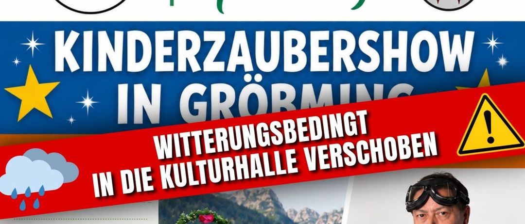 Plakat für eine Kinderzaubershow in Gröming. Es zeigt zwei Zauberer, einen mit einer Zauberstab und einem Hund und den anderen mit einem Mädchen. Die Veranstaltung wurde wegen des Wetters in die Kulturhalle verlegt. Sie beginnt um 17:30 Uhr am 21. August 2026 und dauert etwa eine Stunde.